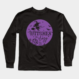 Witches Be Crazy Long Sleeve T-Shirt